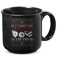 All I Want For Christmas Is More Car Parts Ugly Christmas 15oz Campfire Ceramic Mug