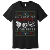 All I Want For Christmas Is More Car Parts Ugly Christmas Premium T-Shirt