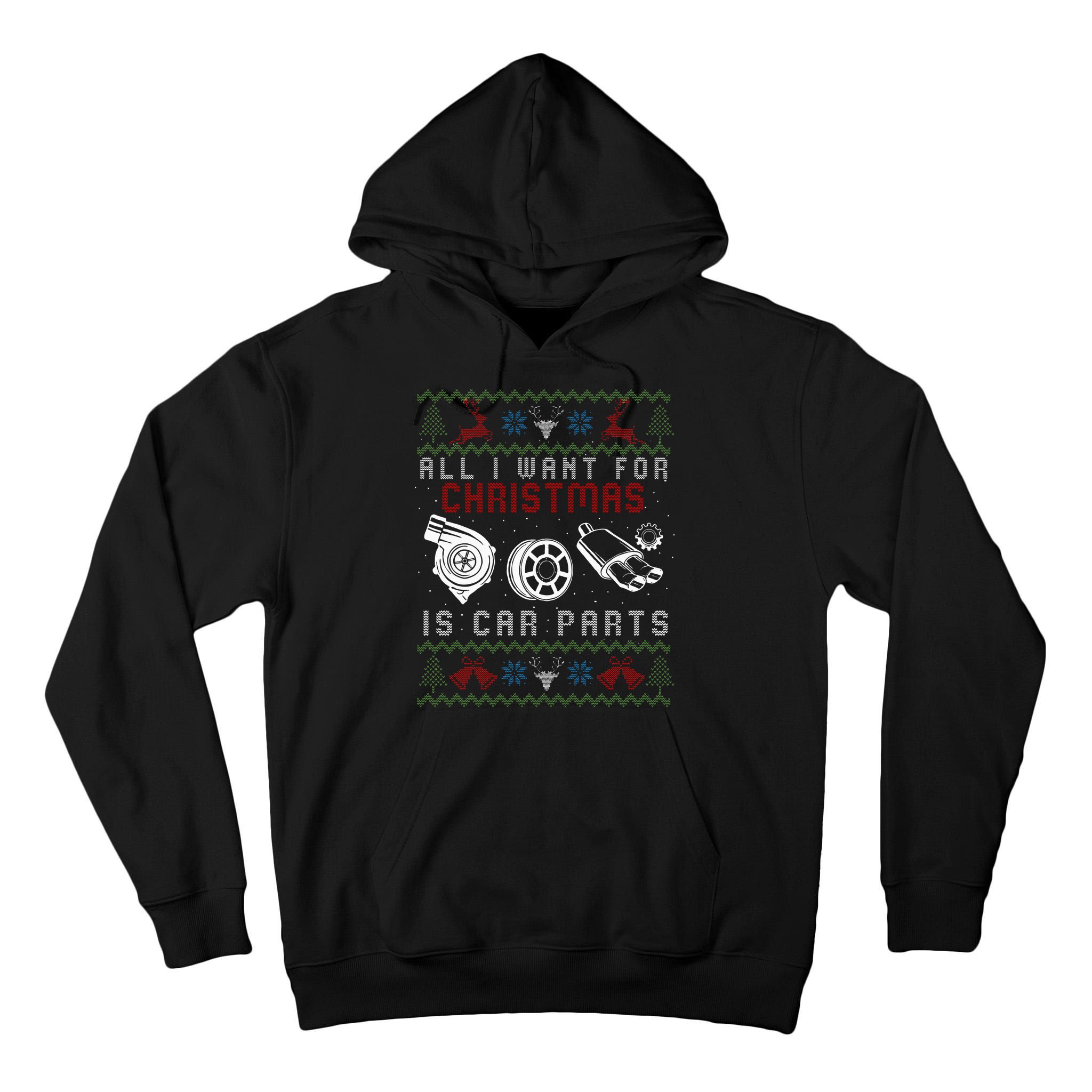 All I Want For Christmas Is More Car Parts Ugly Christmas Tall Hoodie