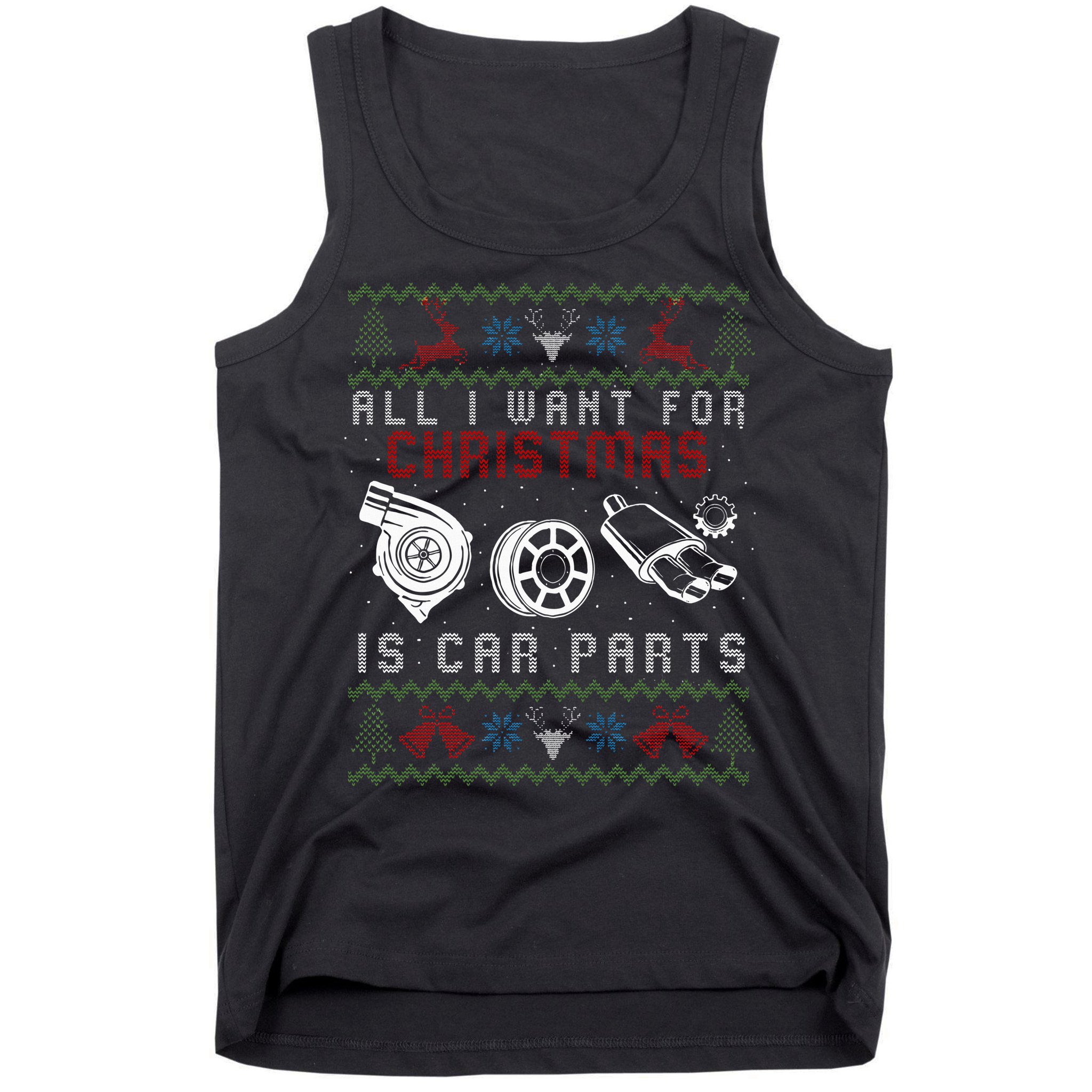 All I Want For Christmas Is More Car Parts Ugly Christmas Tank Top