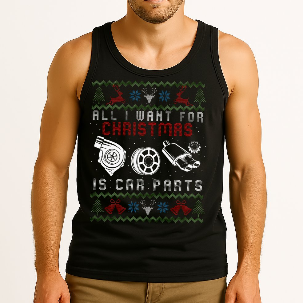 All I Want For Christmas Is More Car Parts Ugly Christmas Tank Top