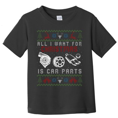 All I Want For Christmas Is More Car Parts Ugly Christmas Toddler T-Shirt