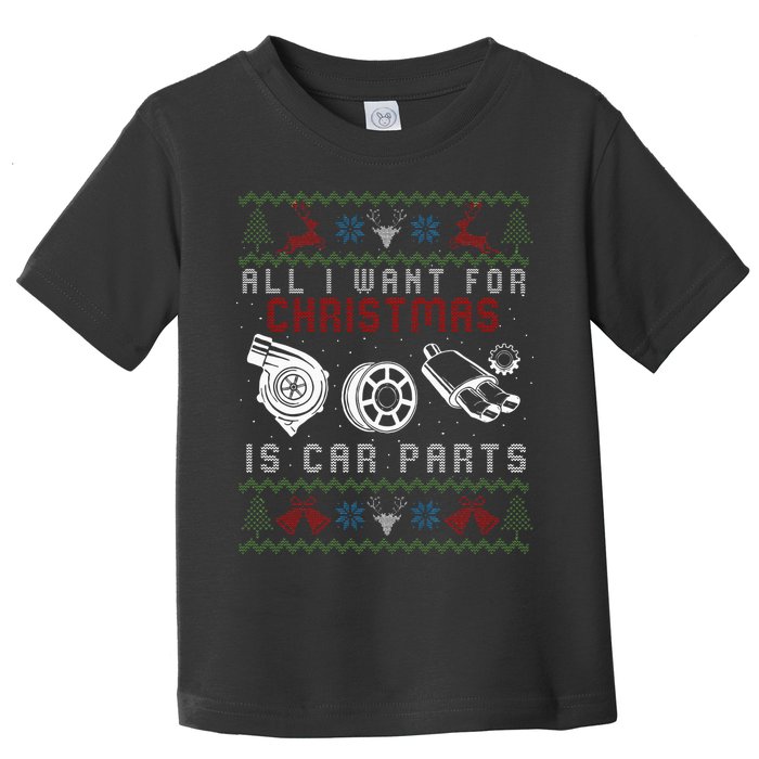 All I Want For Christmas Is More Car Parts Ugly Christmas Toddler T-Shirt