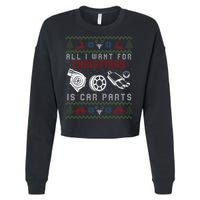 All I Want For Christmas Is More Car Parts Ugly Christmas Cropped Pullover Crew