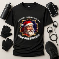 All I Want For Christmas Is A New President Santa Claus Cooling Performance Crew T-Shirt