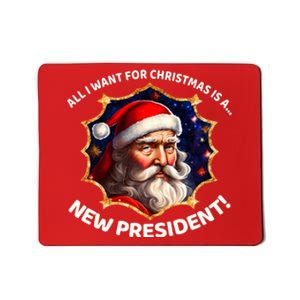 All I Want For Christmas Is A New President Santa Claus Mousepad