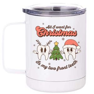 All I Want For Christmas Is My Two Front Teeth Funny Gift 12 oz Stainless Steel Tumbler Cup