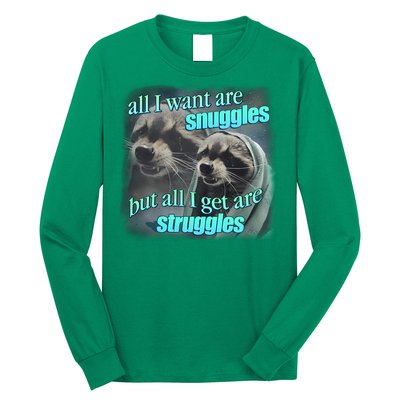 All I Want Are Snuggles But All I Get Are Struggles Raccoon Word Art Meme Long Sleeve Shirt