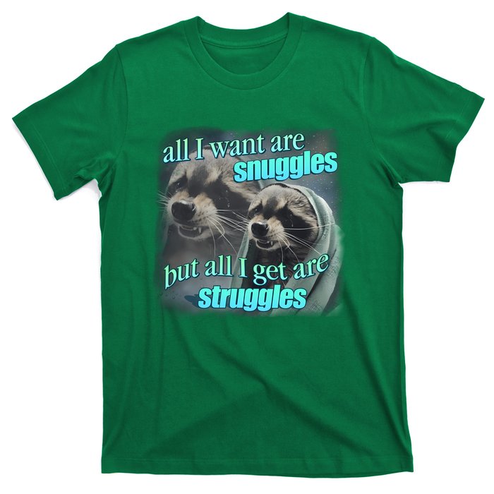 All I Want Are Snuggles But All I Get Are Struggles Raccoon Word Art Meme T-Shirt