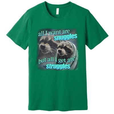 All I Want Are Snuggles But All I Get Are Struggles Raccoon Word Art Meme Premium T-Shirt