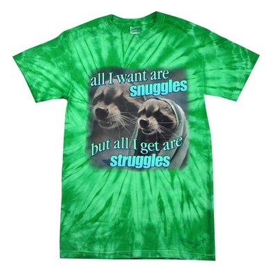 All I Want Are Snuggles But All I Get Are Struggles Raccoon Word Art Meme Tie-Dye T-Shirt