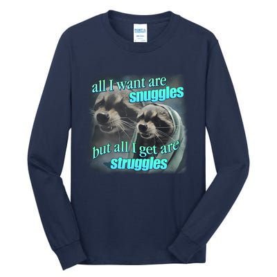 All I Want Are Snuggles But All I Get Are Struggles Raccoon Word Art Meme Tall Long Sleeve T-Shirt