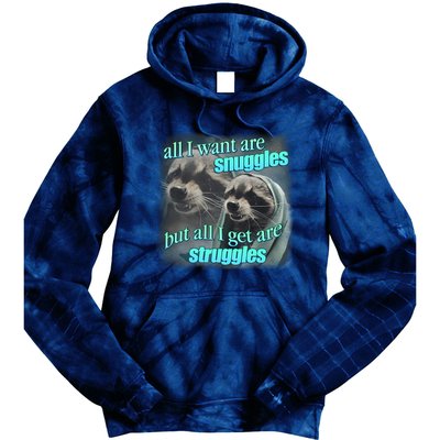 All I Want Are Snuggles But All I Get Are Struggles Raccoon Word Art Meme Tie Dye Hoodie