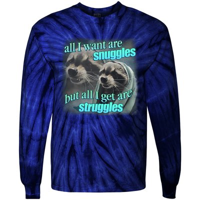 All I Want Are Snuggles But All I Get Are Struggles Raccoon Word Art Meme Tie-Dye Long Sleeve Shirt