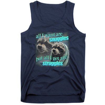 All I Want Are Snuggles But All I Get Are Struggles Raccoon Word Art Meme Tank Top