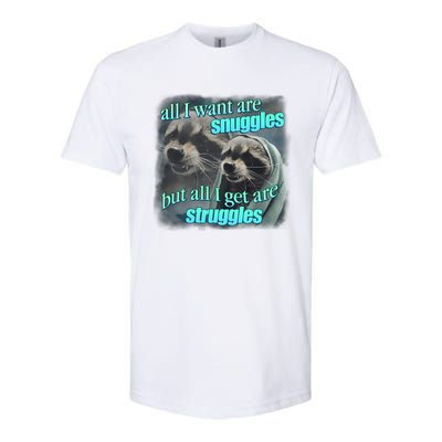 All I Want Are Snuggles But All I Get Are Struggles Raccoon Word Art Meme Softstyle CVC T-Shirt