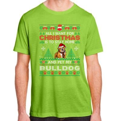 All I Want Is To Stay Home And Pet My Bulldog Christmas Funny Gift Adult ChromaSoft Performance T-Shirt