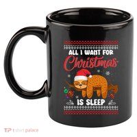All I Want For Xmas Is Sleep Funny Sloth Gift 11oz C Handle Ceramic Mug