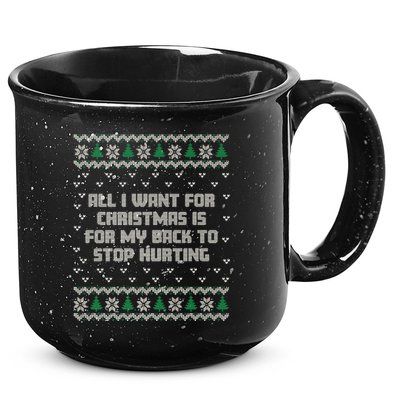 All I Want Is My Back To Stop Hurting Funny Christmas Premium 15oz Campfire Ceramic Mug