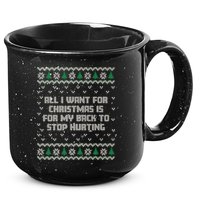 All I Want Is My Back To Stop Hurting Funny Christmas Premium 15oz Campfire Ceramic Mug