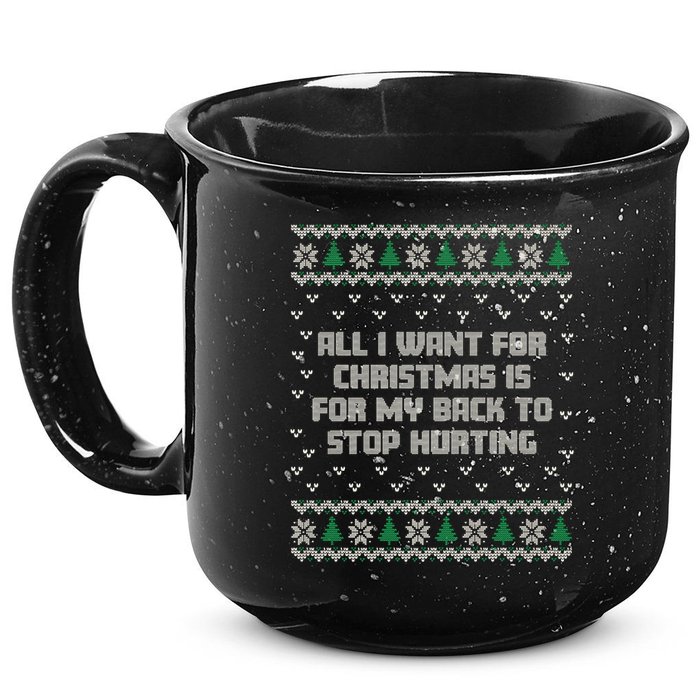All I Want Is My Back To Stop Hurting Funny Christmas Premium 15oz Campfire Ceramic Mug