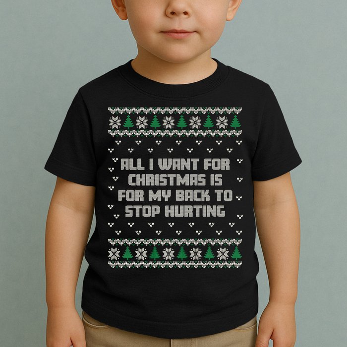 All I Want Is My Back To Stop Hurting Funny Christmas Premium Toddler T-Shirt