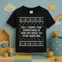 All I Want Is My Back To Stop Hurting Funny Christmas Premium Toddler T-Shirt