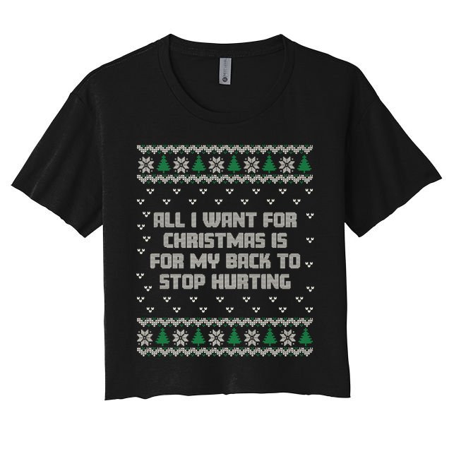All I Want Is My Back To Stop Hurting Funny Christmas Premium Crop Top