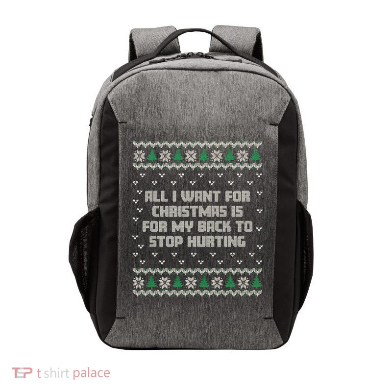 All I Want Is My Back To Stop Hurting Funny Christmas Premium Vector Backpack