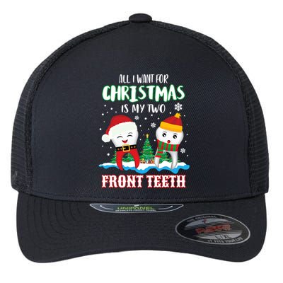 All I Want For Christmas Is My Two Front Teeth Xmas Gift Flexfit Unipanel Trucker Cap