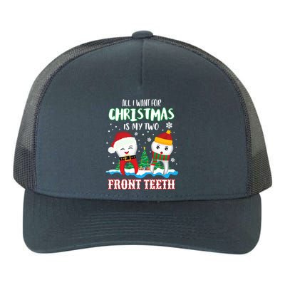 All I Want For Christmas Is My Two Front Teeth Xmas Gift Yupoong Adult 5-Panel Trucker Hat