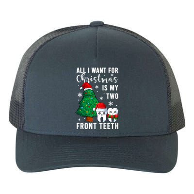 All I Want From Christmas Is My Two Front Teeth Gift Xmas Great Gift Yupoong Adult 5-Panel Trucker Hat