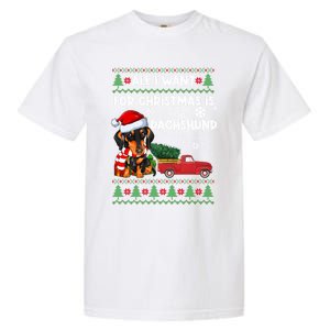 All I Want For Christmas Is Dachshund Ugly Christmas Sweater Gift Garment-Dyed Heavyweight T-Shirt