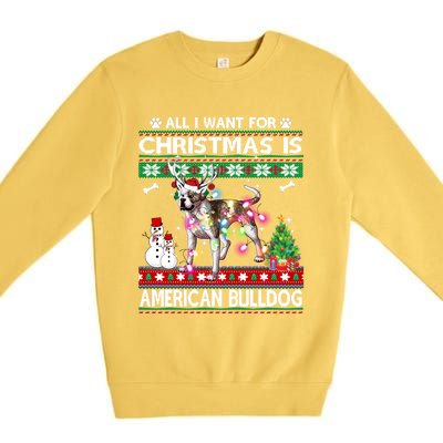 All I Want For Christmas Is American Bulldog Dog Xmas Gift Premium Crewneck Sweatshirt