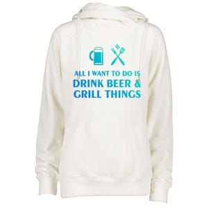 All I Want To Do Is Beer And Grill Things Bbq Cooking Gift Womens Funnel Neck Pullover Hood