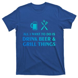 All I Want To Do Is Beer And Grill Things Bbq Cooking Gift T-Shirt