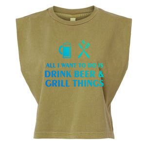 All I Want To Do Is Beer And Grill Things Bbq Cooking Gift Garment-Dyed Women's Muscle Tee