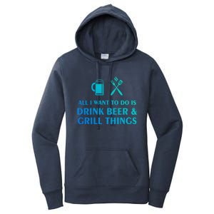 All I Want To Do Is Beer And Grill Things Bbq Cooking Gift Women's Pullover Hoodie