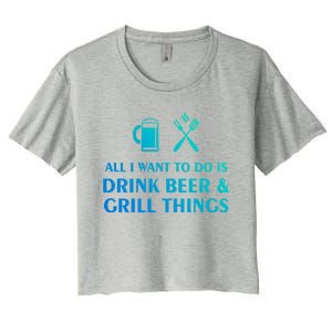 All I Want To Do Is Beer And Grill Things Bbq Cooking Gift Women's Crop Top Tee