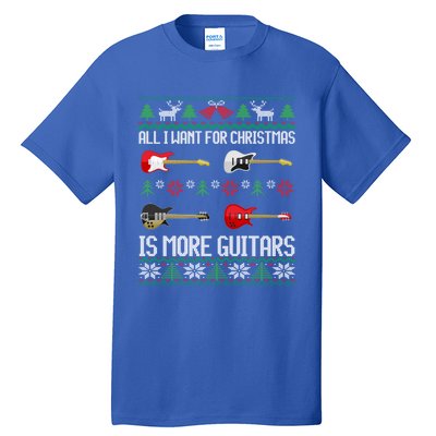 All I Want Is More Guitars Funny Guitarist Ugly Christmas Gift Tall T-Shirt