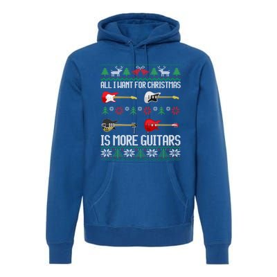 All I Want Is More Guitars Funny Guitarist Ugly Christmas Gift Premium Hoodie