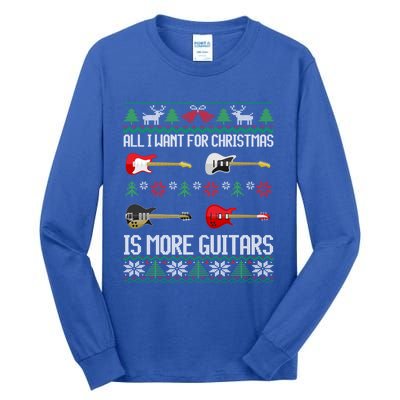 All I Want Is More Guitars Funny Guitarist Ugly Christmas Gift Tall Long Sleeve T-Shirt