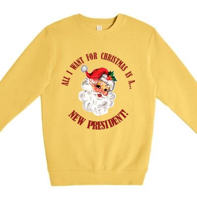 All I Want For Christmas Is A New President Funny Word Play Premium Crewneck Sweatshirt