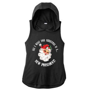 All I Want For Christmas Is A New President Funny Word Play Ladies PosiCharge Tri-Blend Wicking Draft Hoodie Tank