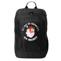 All I Want For Christmas Is A New President Funny Word Play City Backpack