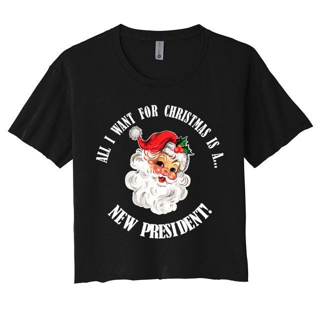 All I Want For Christmas Is A New President Funny Word Play Crop Top