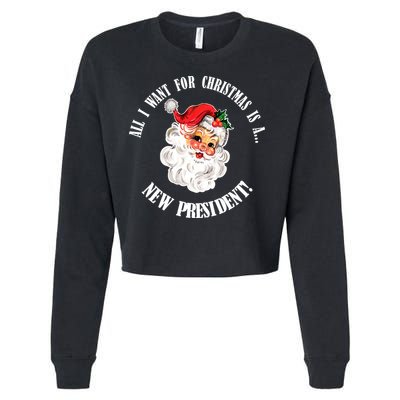 All I Want For Christmas Is A New President Funny Word Play Cropped Pullover Crew