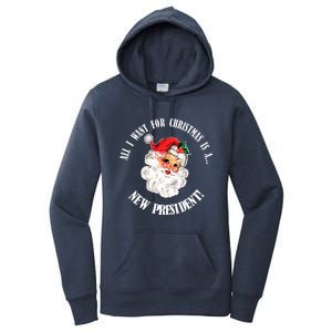 All I Want For Christmas Is A New President Funny Word Play Women's Pullover Hoodie