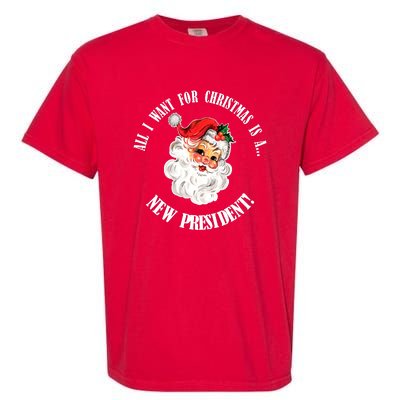 All I Want For Christmas Is A New President Funny Word Play Garment-Dyed Heavyweight T-Shirt