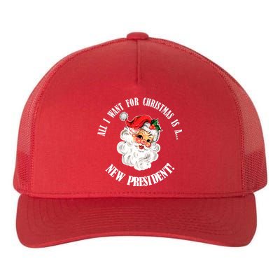 All I Want For Christmas Is A New President Funny Word Play Yupoong Adult 5-Panel Trucker Hat